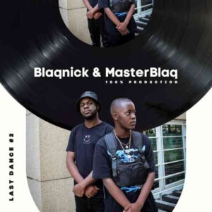 DOWNLOAD-Blaqnick-MasterBlaQ-–-Last-Dance-2-100-Production