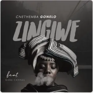 DOWNLOAD-Cnethemba-Gonelo-–-Zingiwe-Ft-Gaba-Cannal-–.webp