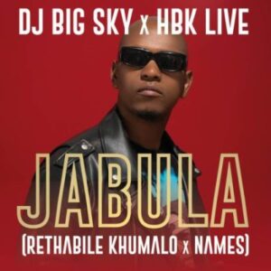 DOWNLOAD-DJ-Big-Sky-Rethabile-Khumalo-HBK-LIVE-–