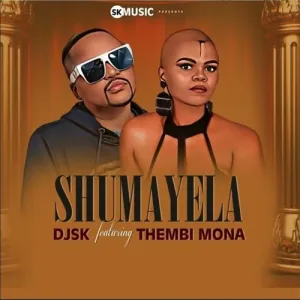 DOWNLOAD-Dj-SK-–-Shumayela-ft-Thembi-Mona-–.webp