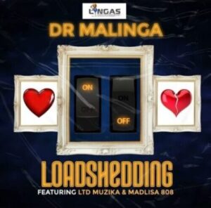 DOWNLOAD-Dr-Malinga-–-LoadShedding-ft-LTD-Muzika-Madlisa