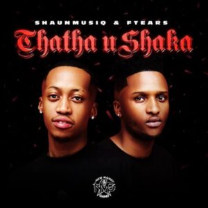 DOWNLOAD-ShaunMusiq-Ftears-DJ-Maphorisa-–-Thata-Ahh-ft