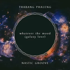 DOWNLOAD-Thabang-Phaleng-Nastic-Groove-–-Whatever-The-Mood.webp