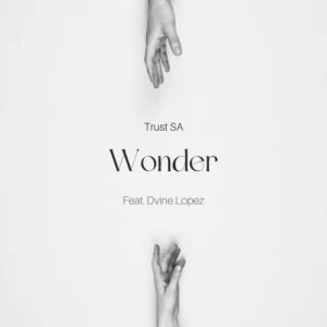 DOWNLOAD-Trust-SA-–-Wonder-ft-Dvine-Lopez-–.webp