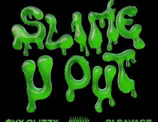 Shy-Glizzy-Slime-U-Out-feat.-21-Savage