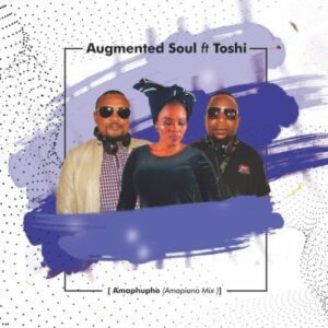 DOWNLOAD-Augmented-Soul-Toshi-–-Amaphupho-Amahle-Amapiano-–