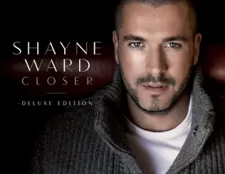 Closer (Deluxe Edition) Shayne Ward