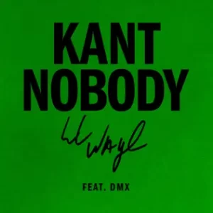 Kant Nobody (feat. DMX) - Single
Lil Wayne