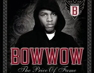 The Price of Fame Bow Wow