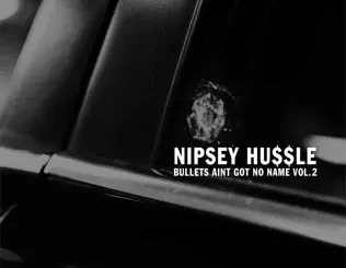 Bullets Ain't Got No Name, Vol. 2 Nipsey Hussle