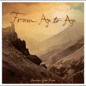 ALBUM: Sovereign Grace Music – From Age to Age