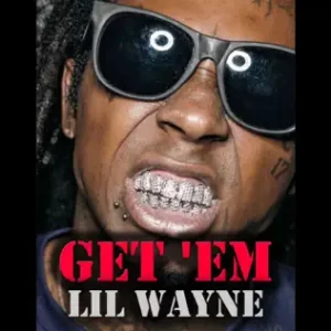 ALBUM: Lil Wayne – Get 'Em