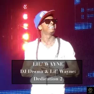 Lil Wayne, DJ Drama & Lil Wayne: Dedication 2
Lil Wayne