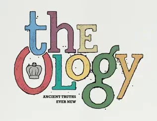 The Ology: Ancient Truths Ever New Sovereign Grace Music, Bob Kauflin