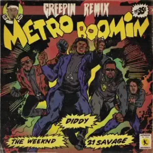 Creepin' (Remix) [feat. 21 Savage] - Single
Metro Boomin, The Weeknd, Diddy