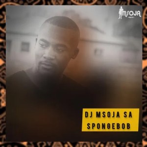 DJ Msoja SA - SpongeBob (EDM Flavor)