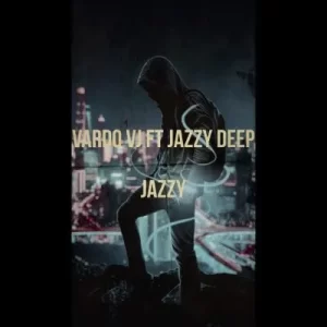 Vardo VJ & Jazzy Deep - Jazzy