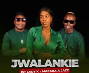 1st Lady K & Mapara A Jazz - Jwalankie