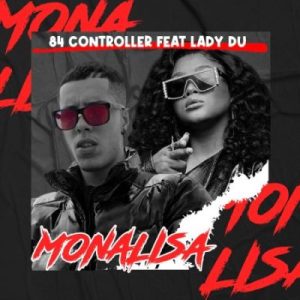 84 Controller - Mona Lisa ft Lady Du