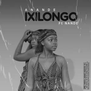 Anande - Ixilongo ft. Nande Uyasenzisa