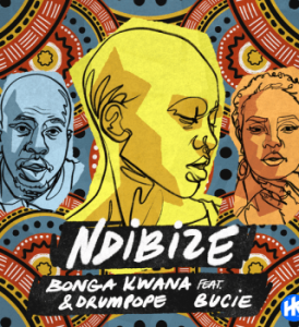 Bonga Kwana - Ndibize ft. DrumPope & Bucie