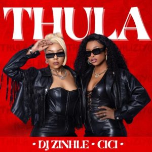 DJ Zinhle & Cici - Thula