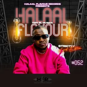 Fiso El Musica - Halaal Flavour #052 Mix (Strictly Local Edition)[/agt] Mp3