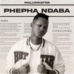 MalumNator - Phepha Ndaba