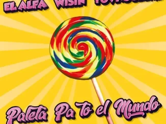 El Alfa - Paleta Pa To El Mundo (feat. Wisin & YOVNGCHIMI)