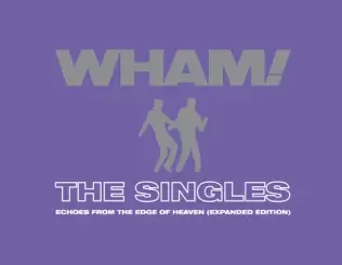 The Singles: Echoes from the Edge of Heaven (Expanded) Wham!