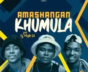 Amashangan - Khumula ft Dj Muzik SA
