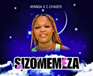 C Chaser & Ayanda - Ngizomemeza
