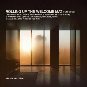 Kelsea Ballerini – Rolling Up the Welcome Mat (For Good)