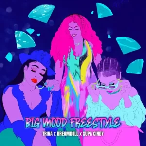 Trina - Big Mood (Freestyle) (feat. DreamDoll & Supa Cindy)