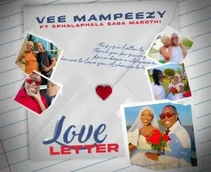 Vee Mampeezy - Love Letter Ft. Sphalaphala Saga Marothi