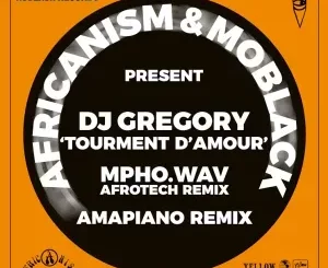 Africanism, MoBlack & DJ Gregory - Tourment d’Amour (Remixes)