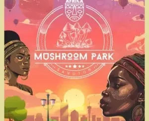 Balcony Mix Africa & Major League DJz - Mushroom Park