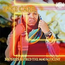 Broskies & Obed The Magnificent - Take Care