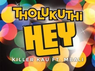 Killer Kau - Tholukuthi Hey (DJTroshkaSA Remix) ft Mbali