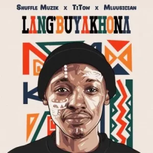 Shuffle Muzik, Titow & Mluusician - Lang’buyakhona