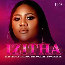 Basetsana - Izitha ft. Mlindo The Vocalist & DJ Khyber