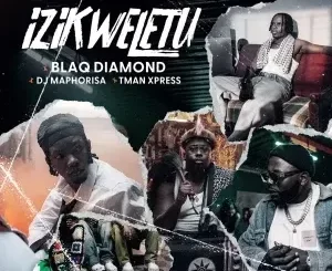 Blaq Diamond - Izikweletu ft. DJ Maphorisa & Tman Xpress