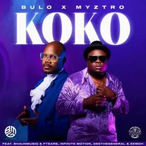Bulo & Myztro - Koko Ft. Shaunmusiq & Ftears, Infinite Motion, Deethegeneral & Eemoh