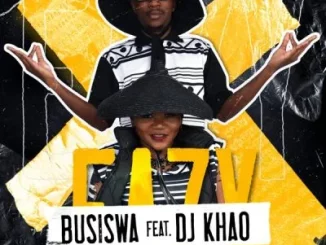 Busiswa - Eazy ft DJ Khao