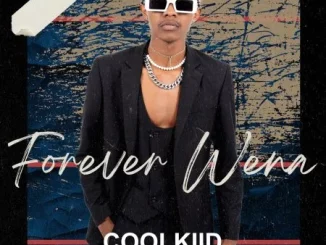 Coolkiid - Forever Wena ft Qamo, Musiholiq & Naledi