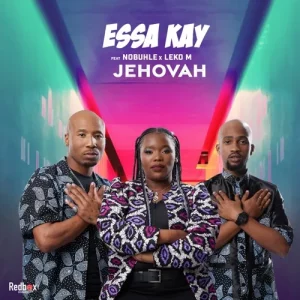 Essa Kay - Jehovah Ft. Nobuhle & Leko M