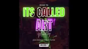 Jazza MusiQ & Thubular 1’eleven (J&T Musiq) - Road To It’s Called Art