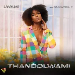 Lwami - Thandolwami ft. Casswell P