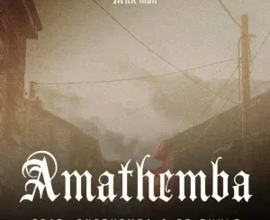 Mick-Man - Amathemba ft. Cnethemba & Dr Thulz