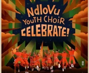 Ndlovu Youth Choir - Celebrate – Performance Version